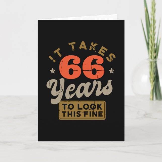 It takes 66 Years to look this fine Greeting  Card (Front)