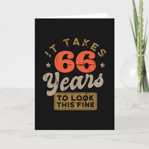 It takes 66 Years to look this fine Greeting  Card