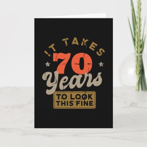 It takes 70 Years to look thisFolded Greeting Card