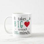 It Takes A Big Heart Inspirational Teacher Quotes Coffee Mug