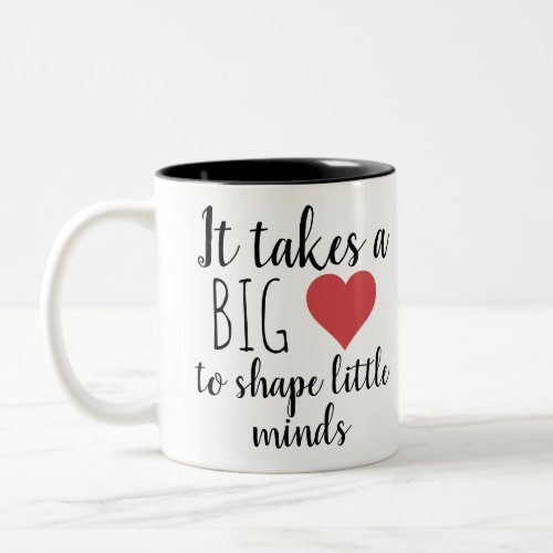 It Takes a Big Heart Teacher Appreciation Custom Two_Tone Coffee Mug