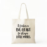 It takes a big heart - Teacher Gift Tote Bag It takes a big heart - Teacher Gift Tote Bag