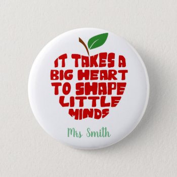 It Takes A Big Heart To Help Shape Little Minds Button by GenerationIns at Zazzle