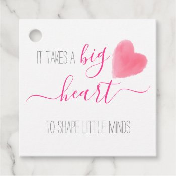 It Takes A Big Heart To Help Shape Little Minds Favor Tags by GenerationIns at Zazzle