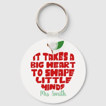It Takes A Big Heart To Help Shape Little Minds Keychain by GenerationIns at Zazzle