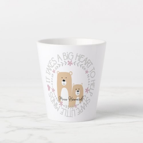 it takes a big heart to help shape little minds latte mug