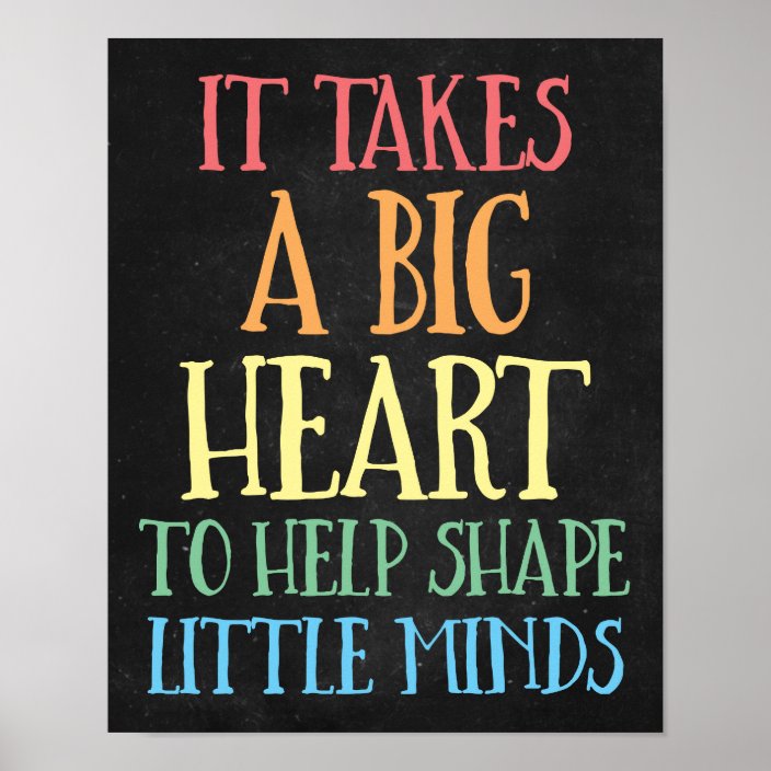 It Takes a Big Heart to Help Shape Little Minds Poster | Zazzle