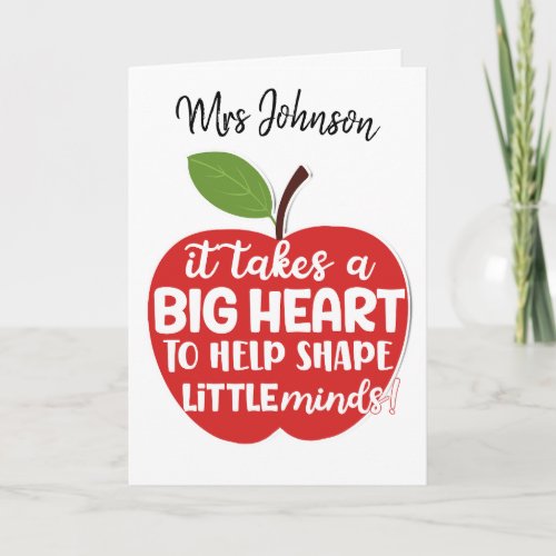 It takes a big heart to help shape teacher card