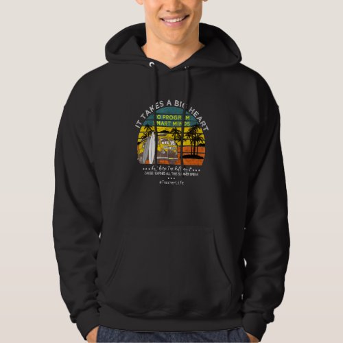 It Takes A Big Heart To Program Smart Minds Teache Hoodie