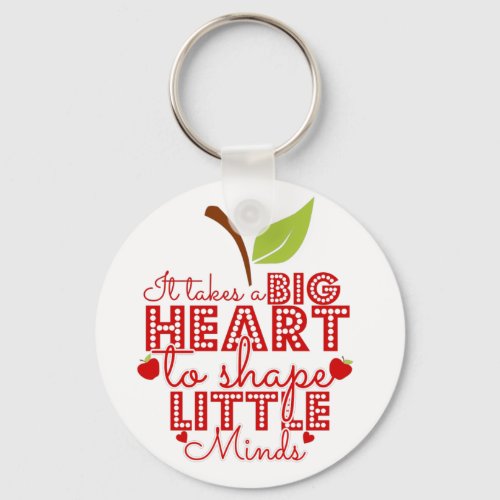 it takes a big heart to shape little minds apple keychain