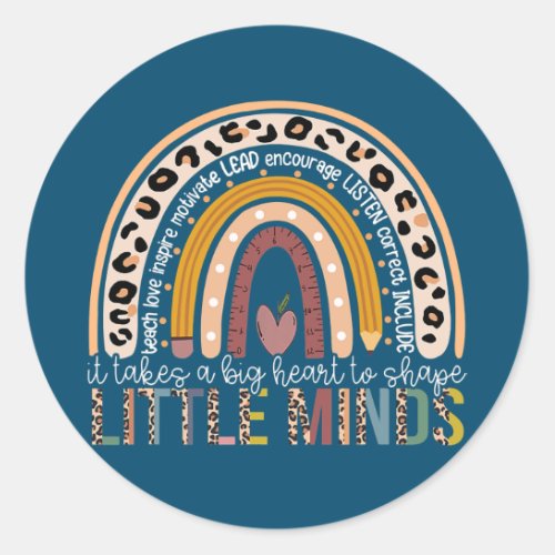 It Takes A Big Heart to Shape Little Minds Classic Round Sticker