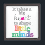 It takes a BIG HEART to Shape LIttle Minds-Gifts Keepsake Box<br><div class="desc">Teacher and Day care gifts!</div>