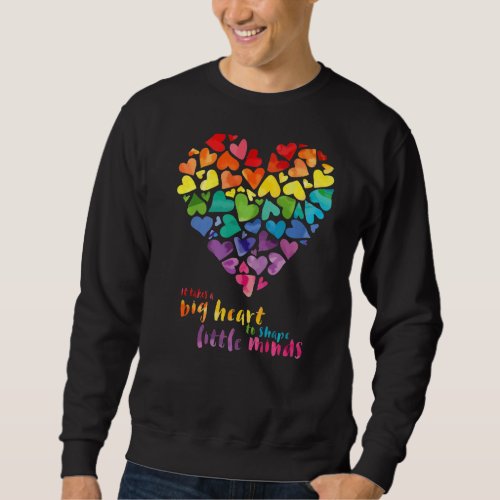 It Takes A Big Heart To Shape Little Minds Teacher Sweatshirt