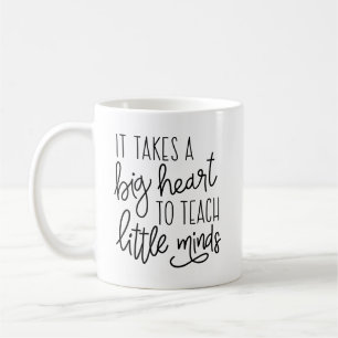 It Takes a Big Heart to Teach Little Minds Coffee Mug