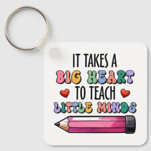 It Takes A Big Heart To Teach Little Minds Keychain