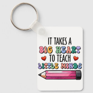It Takes A Big Heart To Teach Little Minds Keychain