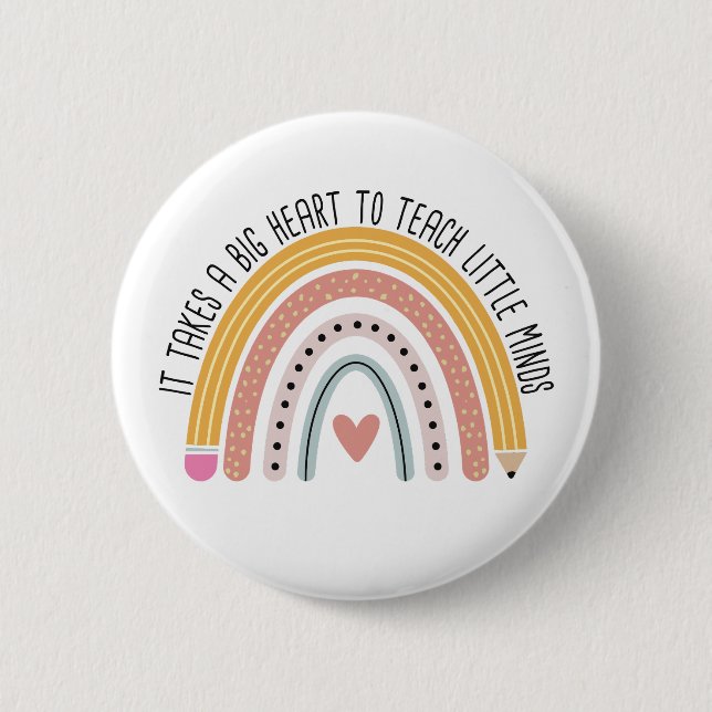 It Takes A Big Heart To Teach Little Minds Teacher Button (Front)