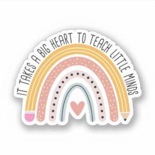 It Takes A Big Heart To Teach Little Minds Teacher Sticker