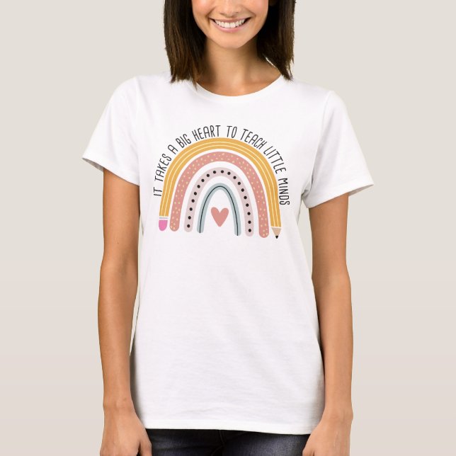 It Takes A Big Heart To Teach Little Minds Teacher T-Shirt (Front)