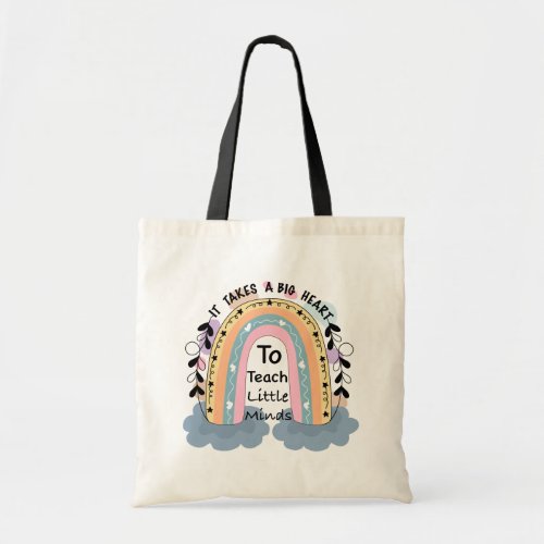 It Takes a Big Heart to Teach Little Minds Tote Bag