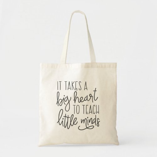 It Takes a Big Heart to Teach Little Minds Tote Bag