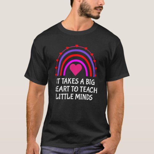 It Takes A Big Heart To Teach Rainbow Teacher Vale T-Shirt
