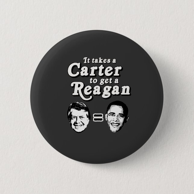 It takes a Carter to get a Reagan Pinback Button (Front)