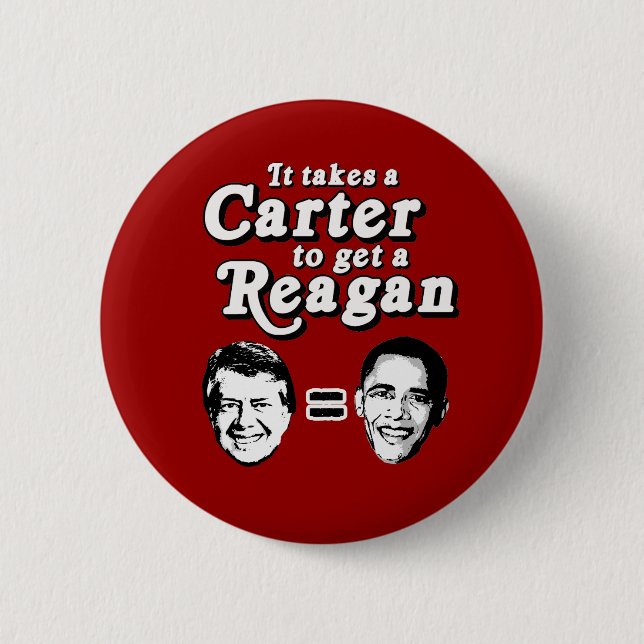 It takes a Carter to get a Reagan Pinback Button (Front)
