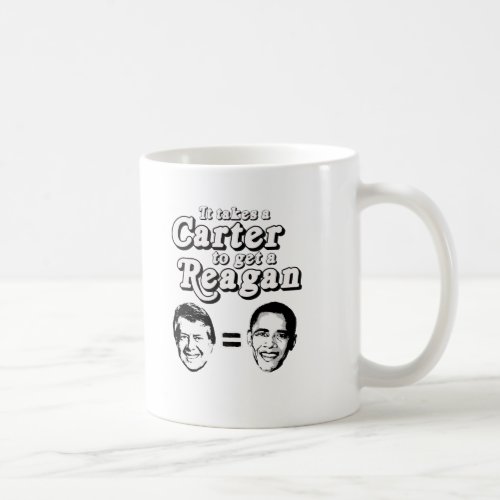 It takes a Carter to get a Reagan T_shirt Coffee Mug