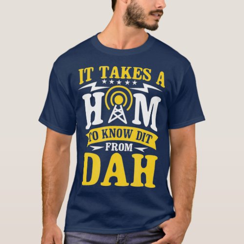 It Takes A Ham To Know A Dit From Dah T_Shirt