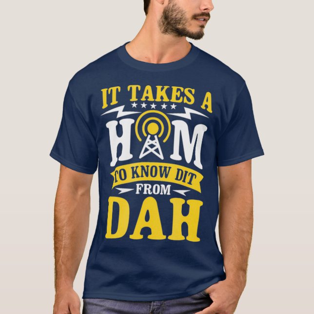 It Takes A Ham To Know A Dit From Dah T-Shirt (Front)