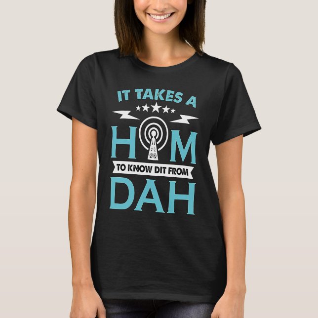 It Takes A Ham To Know Dit Amateur Radio Operator  T-Shirt (Front)