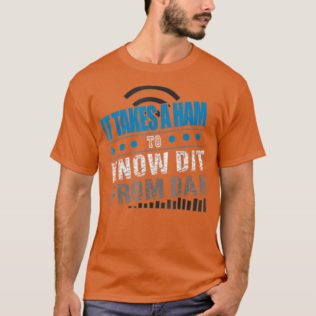 It Takes A Ham To Know Dit From Dah Funny Radio T-Shirt (Front)