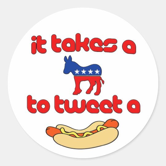 It Takes a Jackass (Democrat) To Tweet A Weiner Classic Round Sticker