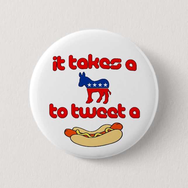 It Takes a Jackass (Democrat) To Tweet A Weiner Pinback Button (Front)