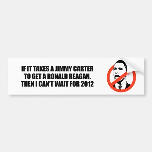It takes a Jimmy Carter to get a Reagan Bumper Sticker