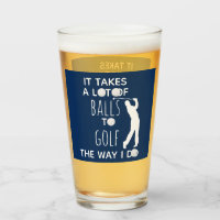 It Takes a Lot of Balls Funny Golf Gift Glass