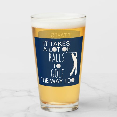 It Takes a Lot of Balls Funny Golf Gift Glass