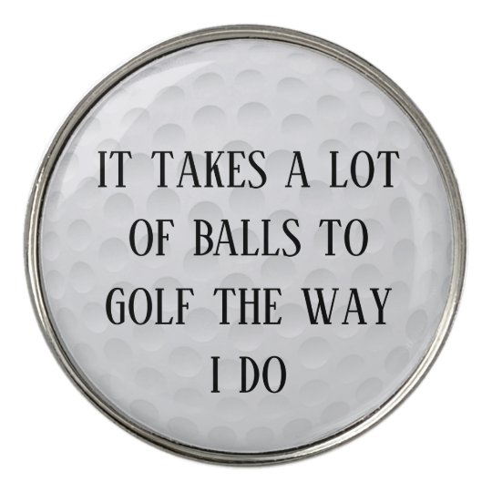 It takes a Lot of Balls Golf Funny Golf Ball Marker