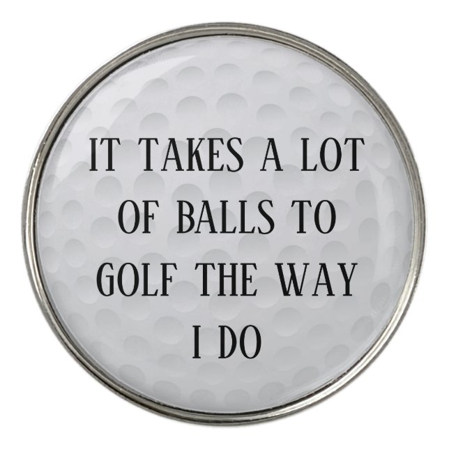 It takes a Lot of Balls Golf Funny Golf Ball Marker (Front)