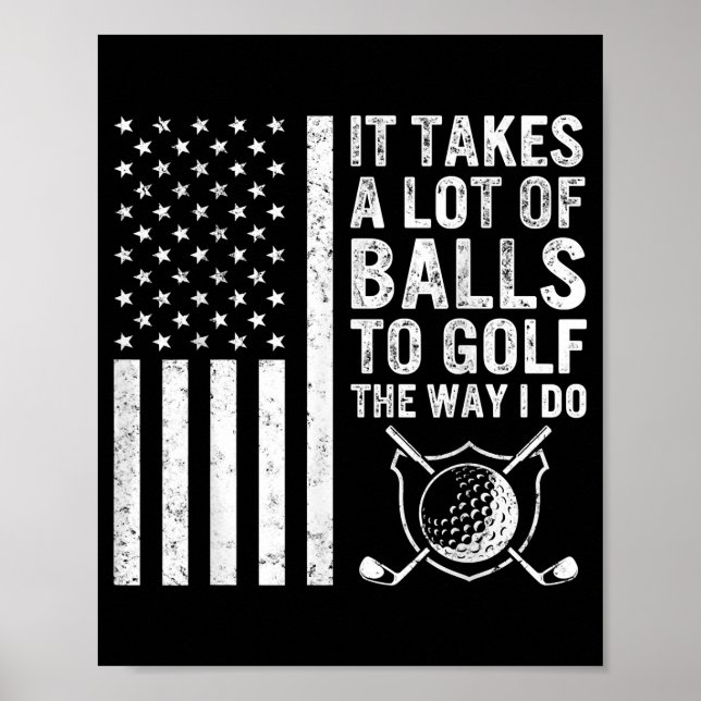 It Takes A lot of Balls Golf Golfer Golfing Dad Poster (Front)