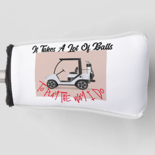 It Takes A Lot of Balls Golf Head Cover