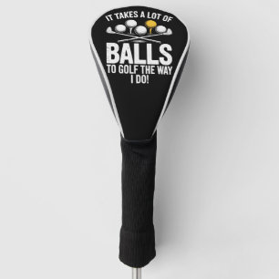 It Takes A Lot Of Balls To Golf Funny Golf Golfing Head Cover