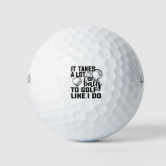 https://rlv.zcache.com/it_takes_a_lot_of_balls_to_golf_like_i_do-rd0b8c62bf1c94bac89a747fd9f50c3a6_efkk9_166.jpg?rlvnet=1
