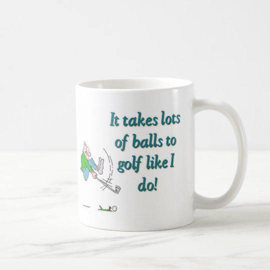 It takes a lot of balls to golf like I do Coffee Mug