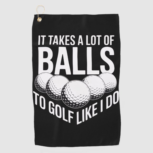 It Takes a Lot of Balls To Golf Like I Do Golfing Towel (Front)