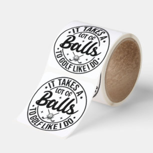 It Takes A Lot Of Balls To Golf Like I Do Square Sticker