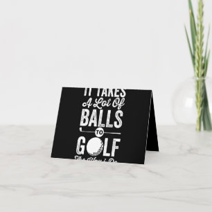 It Takes A Lot Of Balls to Golf The way I do Note Card