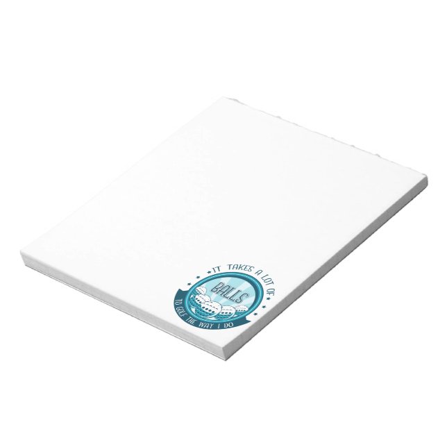 It Takes A Lot Of Balls To Golf The Way I Do Notepad (Rotated)