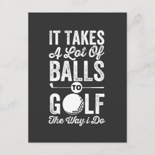It Takes A Lot Of Balls to Golf The way I do Postcard